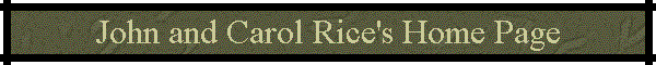 John and Carol Rice's Home Page